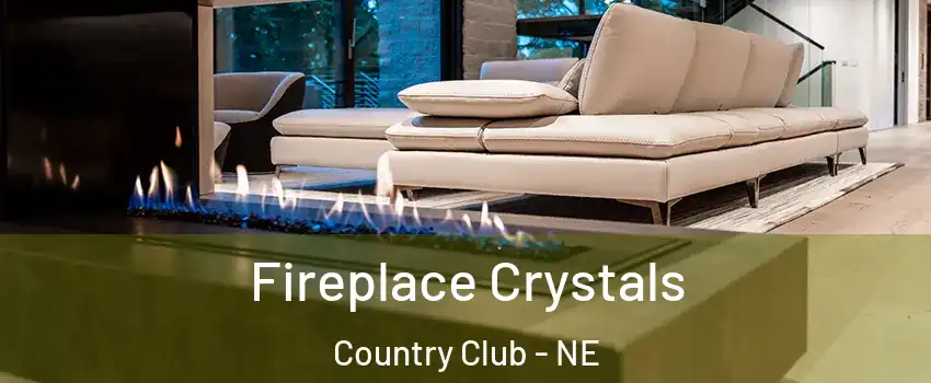 Fireplace Crystals Country Club - NE