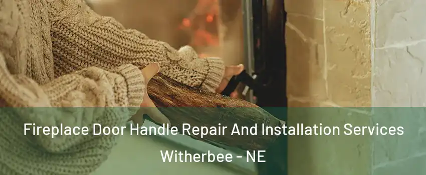 Fireplace Door Handle Repair And Installation Services Witherbee - NE