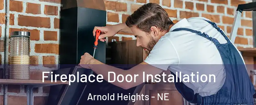 Fireplace Door Installation Arnold Heights - NE