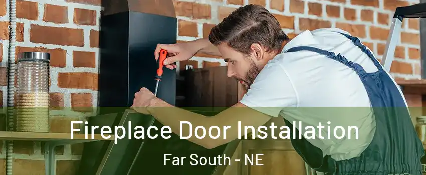 Fireplace Door Installation Far South - NE