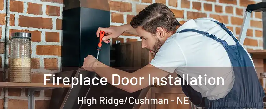 Fireplace Door Installation High Ridge/Cushman - NE