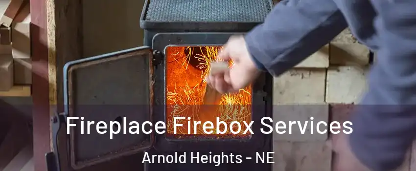 Fireplace Firebox Services Arnold Heights - NE