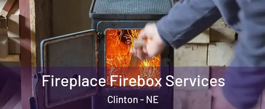 Fireplace Firebox Services Clinton - NE