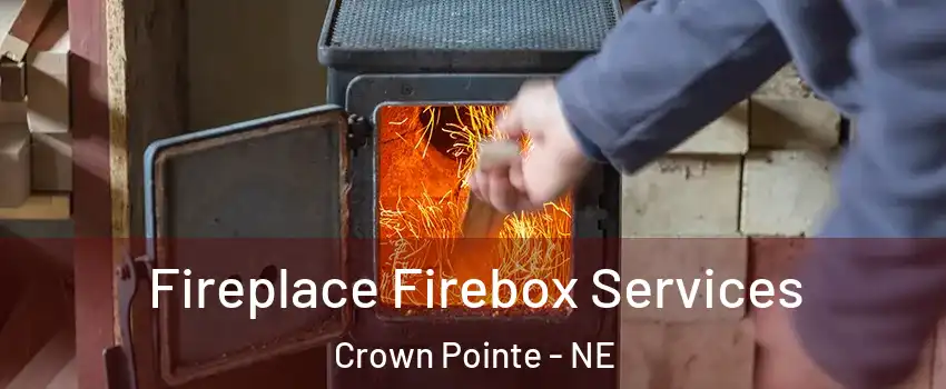 Fireplace Firebox Services Crown Pointe - NE