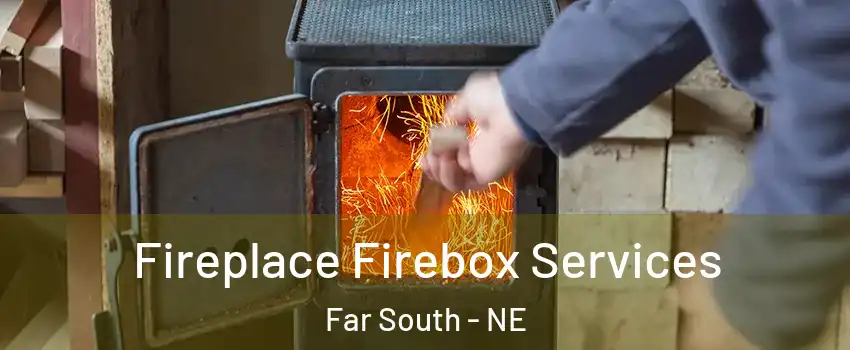 Fireplace Firebox Services Far South - NE