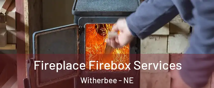 Fireplace Firebox Services Witherbee - NE