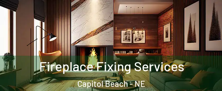 Fireplace Fixing Services Capitol Beach - NE