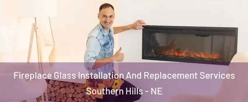 Fireplace Glass Installation And Replacement Services Southern Hills - NE