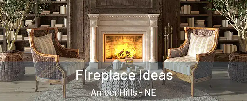 Fireplace Ideas Amber Hills - NE