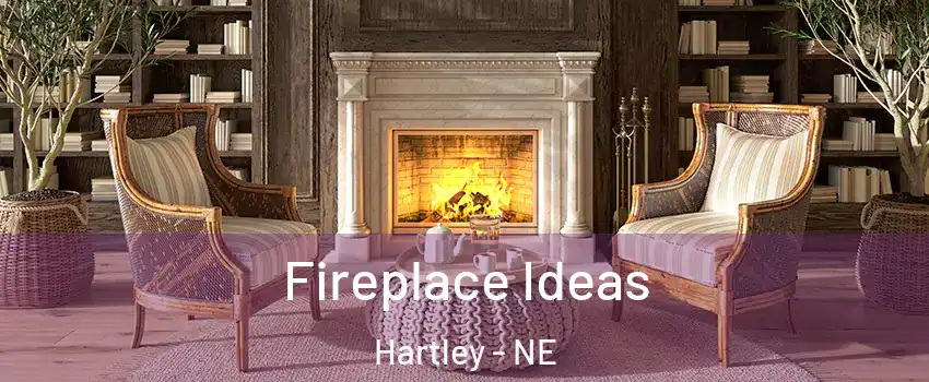 Fireplace Ideas Hartley - NE