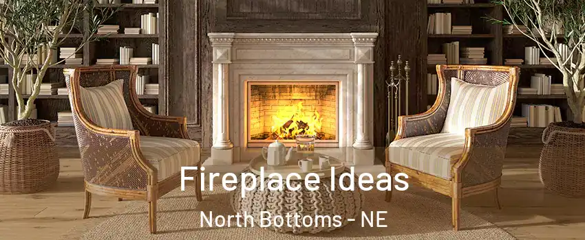 Fireplace Ideas North Bottoms - NE