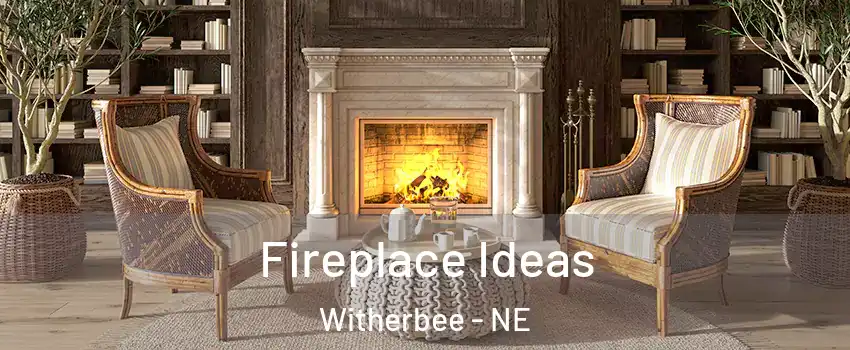 Fireplace Ideas Witherbee - NE