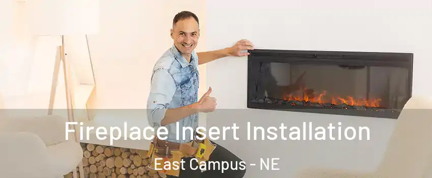 Fireplace Insert Installation East Campus - NE