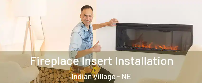 Fireplace Insert Installation Indian Village - NE