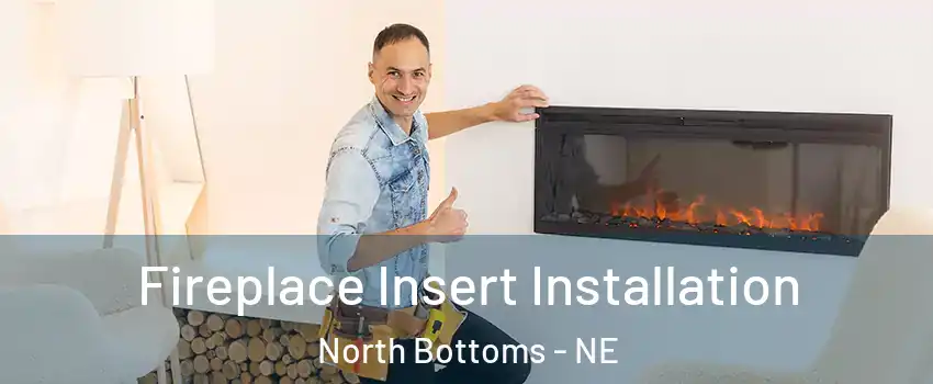 Fireplace Insert Installation North Bottoms - NE