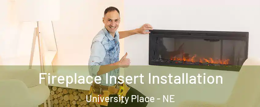 Fireplace Insert Installation University Place - NE