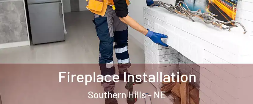 Fireplace Installation Southern Hills - NE