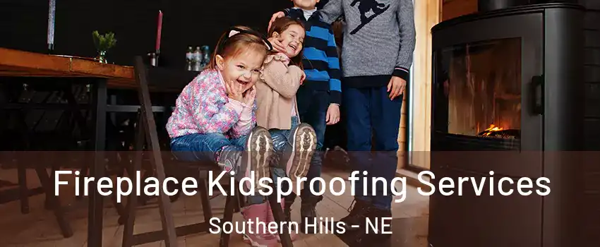 Fireplace Kidsproofing Services Southern Hills - NE