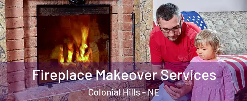 Fireplace Makeover Services Colonial Hills - NE