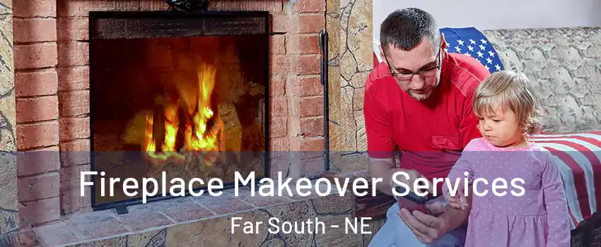 Fireplace Makeover Services Far South - NE