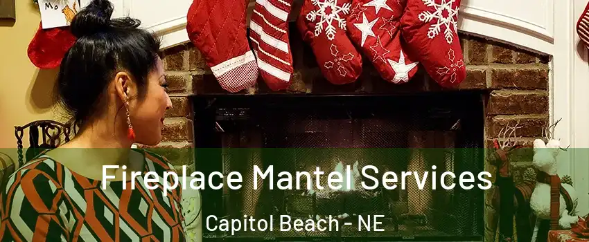 Fireplace Mantel Services Capitol Beach - NE