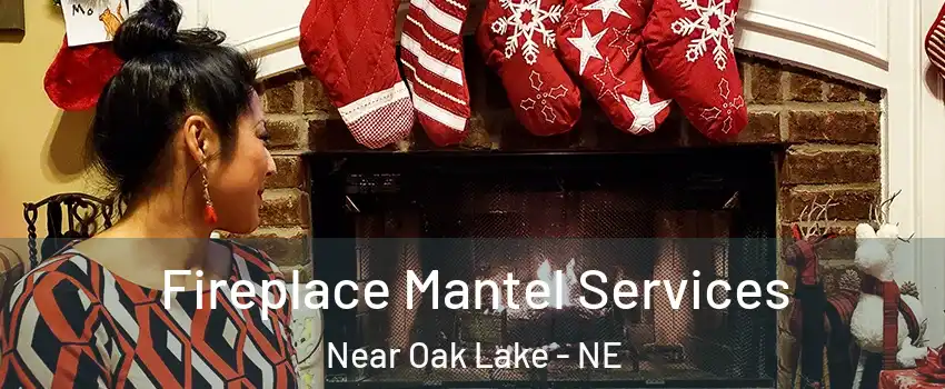 Fireplace Mantel Services Near Oak Lake - NE