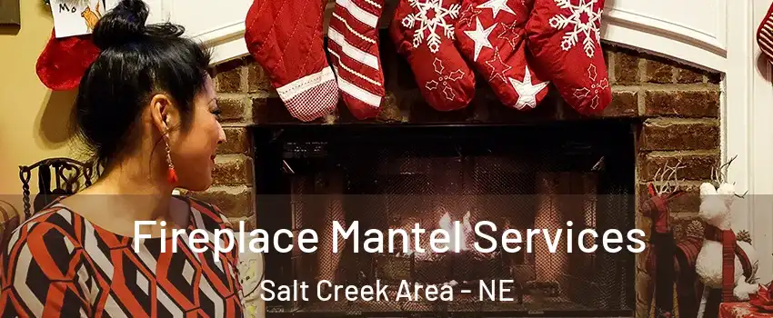 Fireplace Mantel Services Salt Creek Area - NE