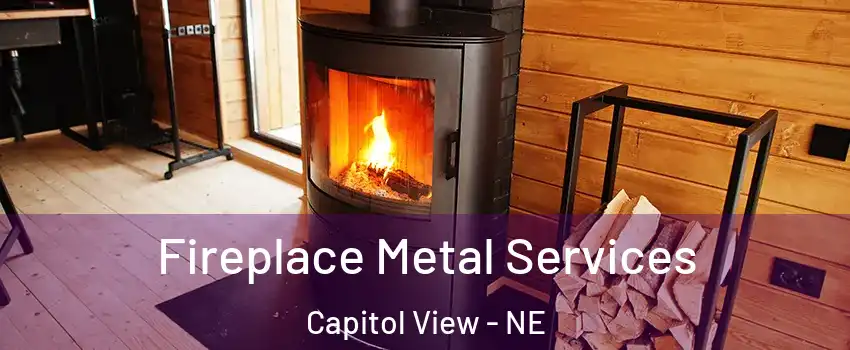 Fireplace Metal Services Capitol View - NE