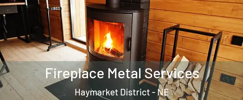 Fireplace Metal Services Haymarket District - NE