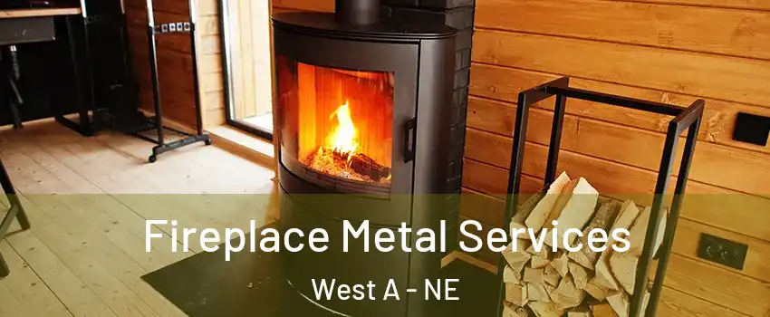 Fireplace Metal Services West A - NE