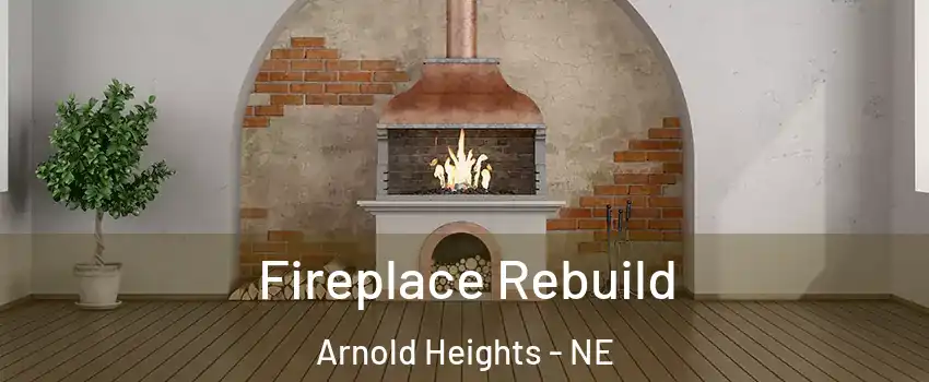 Fireplace Rebuild Arnold Heights - NE