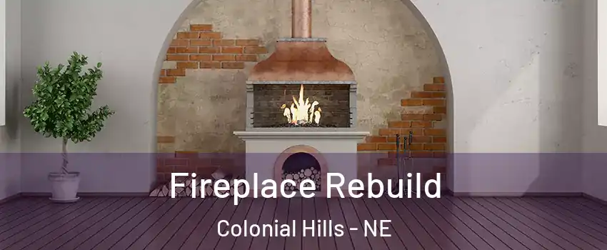 Fireplace Rebuild Colonial Hills - NE