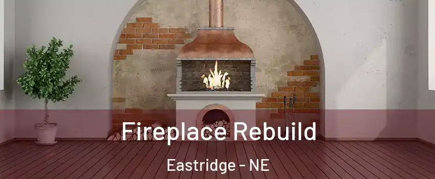 Fireplace Rebuild Eastridge - NE