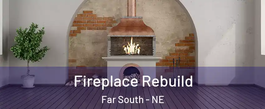 Fireplace Rebuild Far South - NE