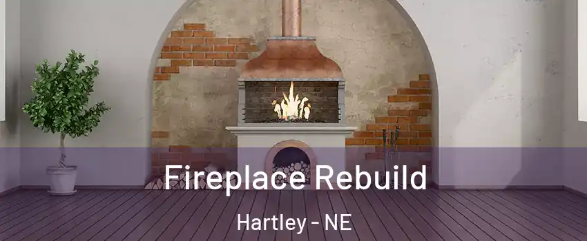 Fireplace Rebuild Hartley - NE