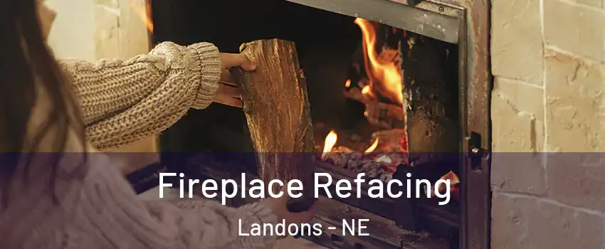 Fireplace Refacing Landons - NE