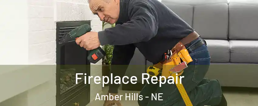 Fireplace Repair Amber Hills - NE