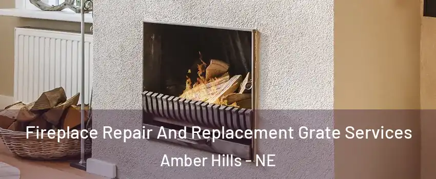 Fireplace Repair And Replacement Grate Services Amber Hills - NE