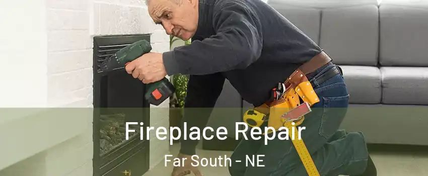 Fireplace Repair Far South - NE