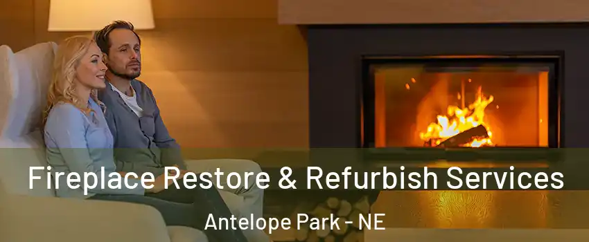 Fireplace Restore & Refurbish Services Antelope Park - NE