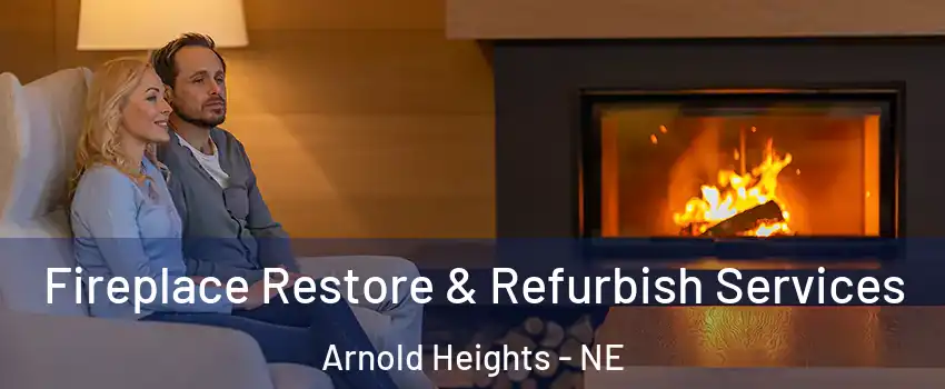 Fireplace Restore & Refurbish Services Arnold Heights - NE