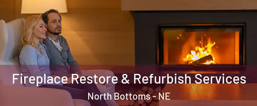 Fireplace Restore & Refurbish Services North Bottoms - NE