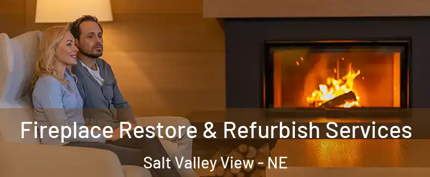 Fireplace Restore & Refurbish Services Salt Valley View - NE