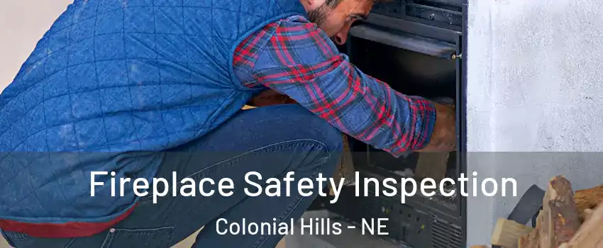 Fireplace Safety Inspection Colonial Hills - NE