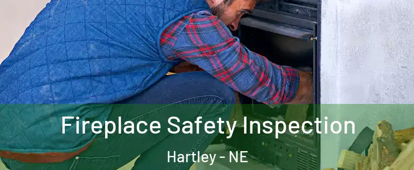 Fireplace Safety Inspection Hartley - NE