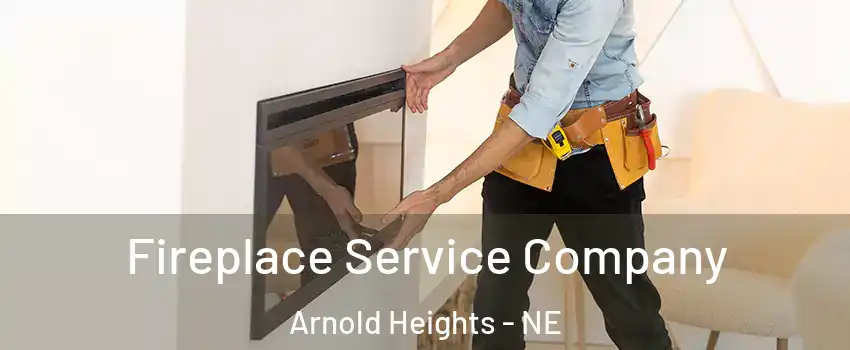 Fireplace Service Company Arnold Heights - NE