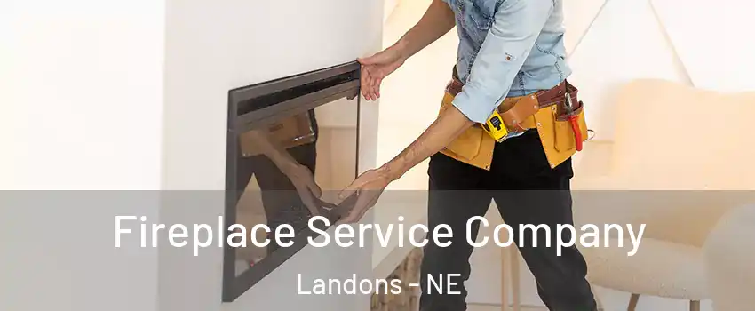 Fireplace Service Company Landons - NE