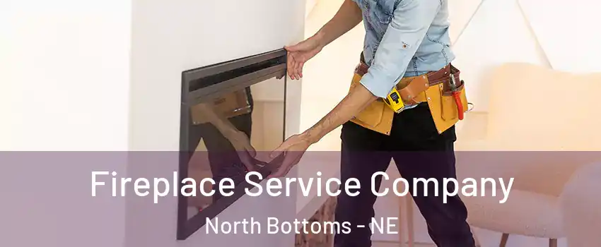 Fireplace Service Company North Bottoms - NE