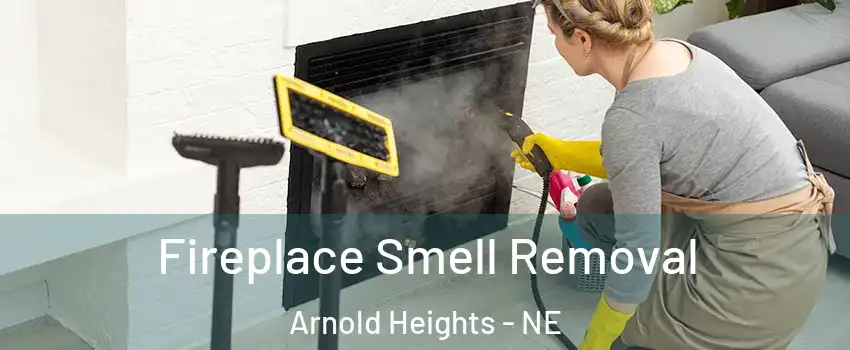 Fireplace Smell Removal Arnold Heights - NE