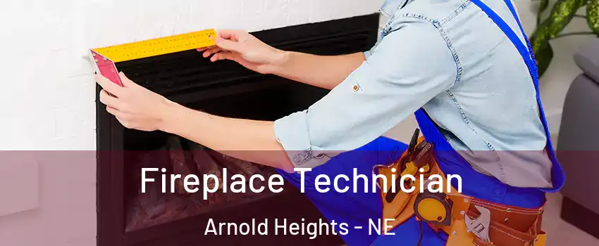 Fireplace Technician Arnold Heights - NE